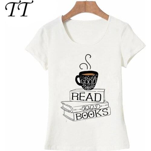 Drink Good Coffee Read Good Books T-Shirt 2021 New summer Women t-shirt maiden casual Tops ladies novelty Tee Girl short sleeve