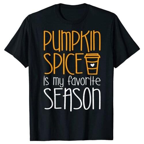 Pumpkin Spice Is My Favorite Season T-Shirt T-Shirt