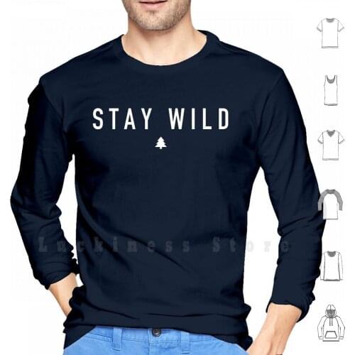 Stay Wild hoodies long sleeve Wild Hiking Camping Hike Camp Fashion Text Forest Tree Woods Outdoors Wildlife Lifestyle