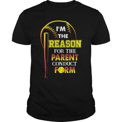 I'm The Reason for The Parent Conduct Form. Funny Baseball T-Shirt. Summer Cotton O-Neck Short Sleeve Mens T Shirt New S-3XL