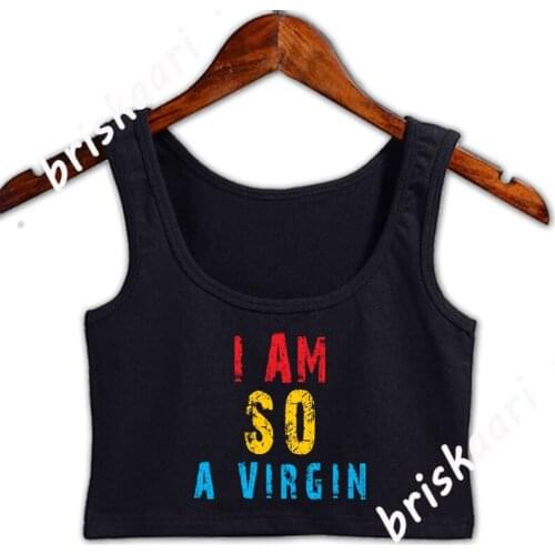 I Am So A Virgin Funny Crop Top Women Custom Anti-Wrinkle Unique Natural Summer Style Round Collar Crop Top Women For Women Vest