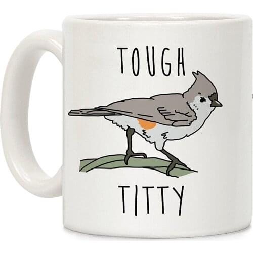 Tough Titty White 11 Ounce Ceramic Coffee Mug
