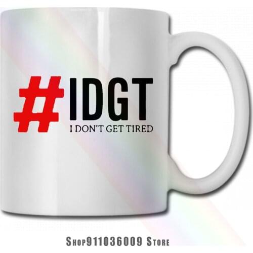 I Don'T Get Tired mug cup tazas