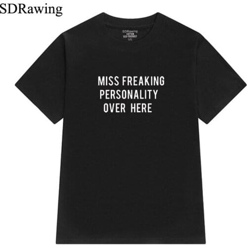 Miss freaking personality over here Print womens cotton T shirts for girl friend tops Graphic Tees Hipster women clothing Tumblr