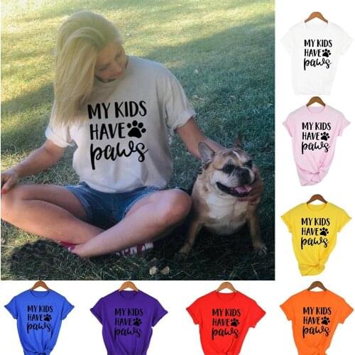 My Kids Have Paws Dog Cat Pet Mom Print Women T Shirt Casual Funny Shirts Ladies Female Graphic Top Tee Hipster Tumblr Clothes