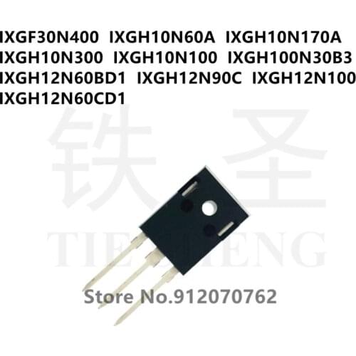10PCS IXGF30N400 IXGH10N60A IXGH10N170A IXGH10N300 IXGH10N100 IXGH100N30B3 IXGH12N60BD1 IXGH12N90C IXGH12N100 IXGH12N60CD1 TO247