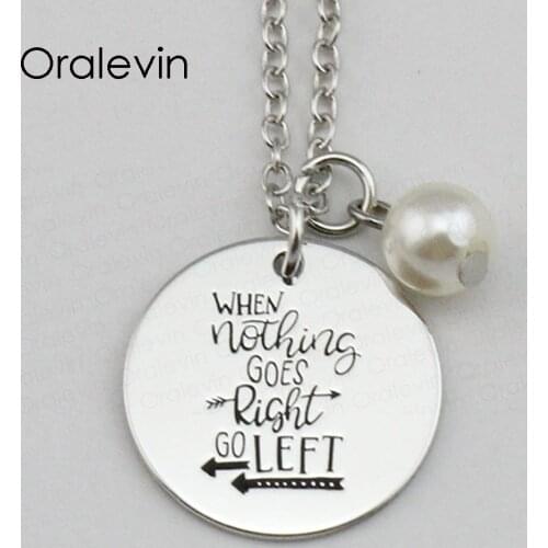 WHEN NOTHING GOES RIGHT GO LEFT Inspirational Hand Stamped Engraved Pendant Necklace for Women Gift Jewelry,10Pcs/Lot, #LN2265