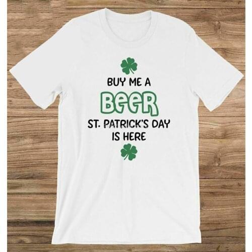 Men cotton t-shirt Buy Me A Beer St Patricks Day Is Here Customizable Tee T-Shirt Unisex Loose Plus Size? Tee Shirt
