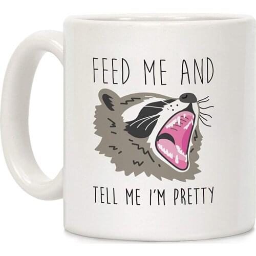 Feed Me And Tell Me I'm Pretty Raccoon White 11 Ounce Ceramic Coffee Mug