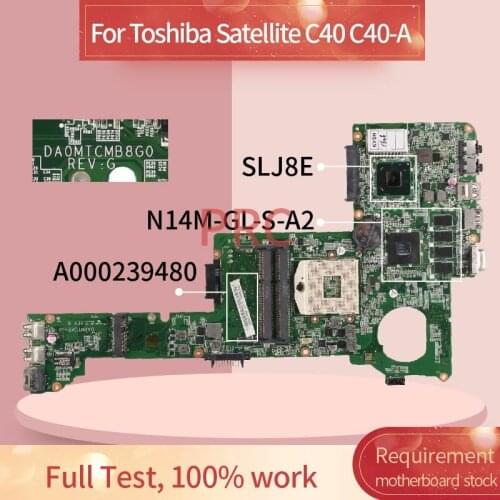 A000239480 For Toshiba Satellite C40 C40-A Notebook Mainboard DA0MTCMB8G0 N14M-GL-S-A2 SLJ8E DDR3 Laptop Motherboard
