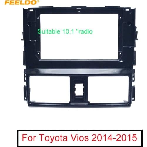 FEELDO Car Audio Radio Face Plate Fascia Frame For Toyota Vios 10.1" Big Screen 2Din CD/DVD Player Panel Dash Mount Kit