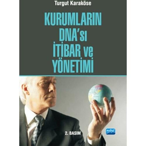 Institutions DNAsı Reputation and Management. Turgut Karaköse.Nobel the Academic Publishing