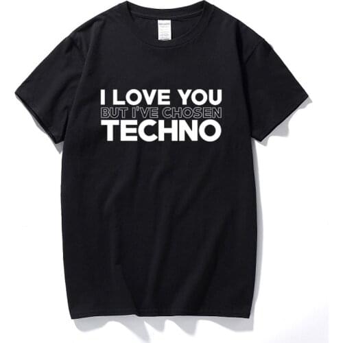 Summer Top T-shirt I Love You But I've Chosen Techno Printed Mens Tshirt Music Underground Ibiza Casual Cotton Tee Shirt Homme