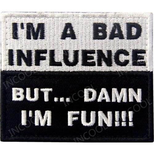 I'm A Bad Influence But I'm Fun Embroidery Patch Funny Word Tactical Military Patches Appliques Emblem Embroidered Badges