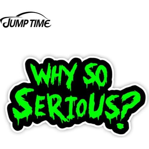 Jump Time 13cm x 7.2cm Why So Serious #2 Sticker Decal Joker Evil Body Window Green Truck Laptop Wall Car Accessories