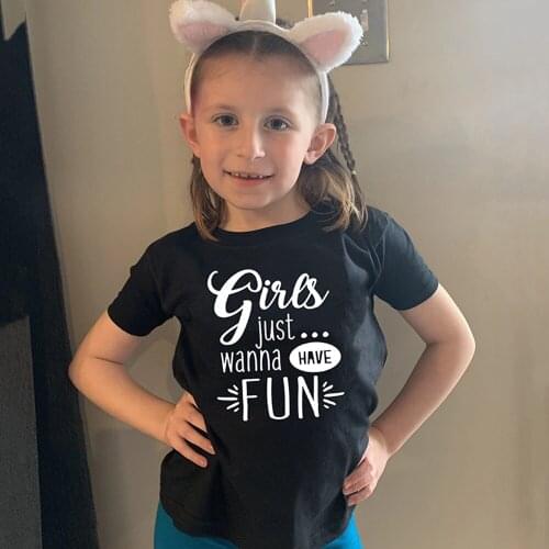 Girls Just Wanna Have Fun Print Funny Kids Tshirt Toddler Girl Short Sleeve Fashion T-shirt Children Casual Streetwear Clothes