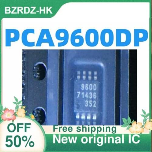 1-20PCS PCA9600 PCA9600DP 9600 MSOP8 New original IC