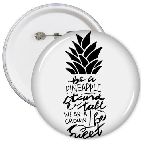 Be a Pineapple Stand Tall Sweet Quote Round Pins Badge Button Clothing Decoration Gift 5pcs
