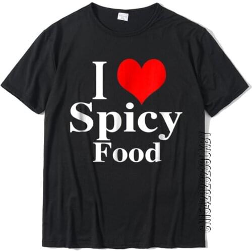 I Love Spicy Food Shirt Tops T Shirt High Quality Fitness Tight Cotton Man Top T-Shirts Design