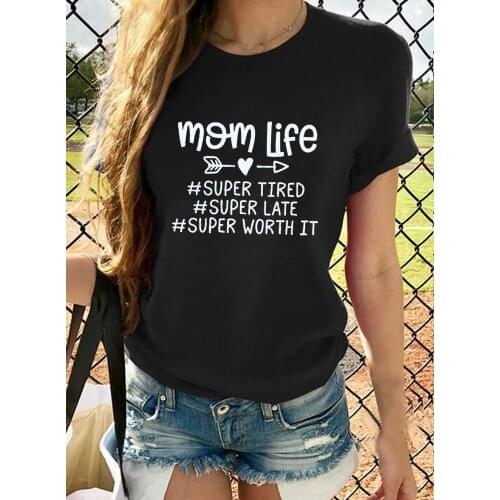 Mom Life Super Tired Late Worth It Women Graphic T Shirts Mama Aesthetic Clothes Vintage Harajuku T-shirt Camisetas Mujer