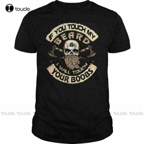 New Viking If You Touch My Beard I Will Touch Your Gift T-Shirt White Shirt Cotton Tee S-5Xl Unisex