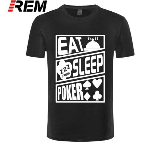 REM Funny Design Eat Sleep Poker T Shirt Men Cotton O-neck Summer Style Short Sleeve T-shirt Brand Tops Tees Camisetas Homme