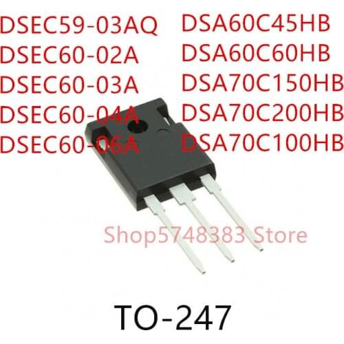 10PCS DSEC59-03AQ DSEC60-02A DSEC60-03A DSEC60-04A DSEC60-06A DSA60C45HB DSA60C60HB DSA70C150HB DSA70C200HB DSA70C100HB TO-247