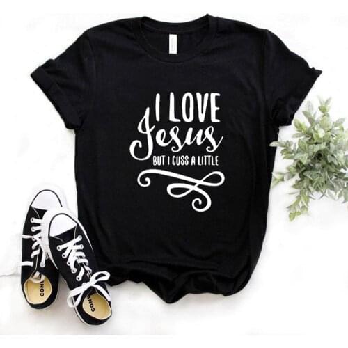 I Love Jesus But I Cuss A Little Women Tshirts Cotton Casual Funny t Shirt For Lady Yong Girl Top Tee Hipster 6 Color NA-864