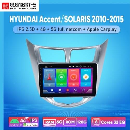 ELEMENT-5 9“4G+64G 6G+128G Android 10 4G NET WIFI RDS DSP Car Radio Multimedia Video Player For HYUNDAI Accent/SOLARIS 2010-2015