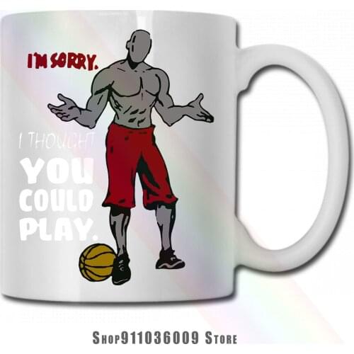 I’M Sorry I Thought You Could Play Basketball mug cup tazas