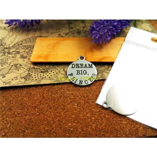 20pcs--20mm stainless steel circle round "DREAM BIG PRINCESS" Charms one side DIY Charms Pendants