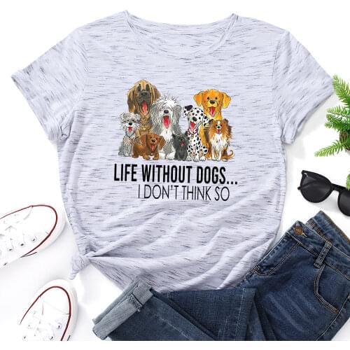 Life Without Dogs I Dont Think So Womens Short Sleeve T Shirts Loose Graphic Tops Crewneck Cotton Summer Casual Dog Tee Shirts