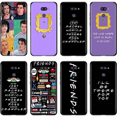 Friends TV series For LG K22 K71 K61 K51S K41S K30 K20 2019 Q60 V60 V50 V40 V35 V30 G8 G8S G8X ThinQ Phone Case
