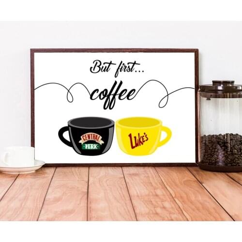But First Coffee Nordic Poster Central Perk Friends Tv Show Picture Coffee Shop Decor Canvas Painting On The Wall Art Cuadro
