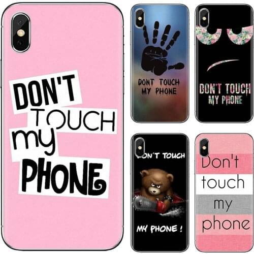 DON T TOUCH MY PHONE For LG K10 K8 K7 K4 Nokia X6 2 3 5 6 8 9 230 3310 2.1 3.1 5.1 7 Plus 2017 2018 Silicone Housing