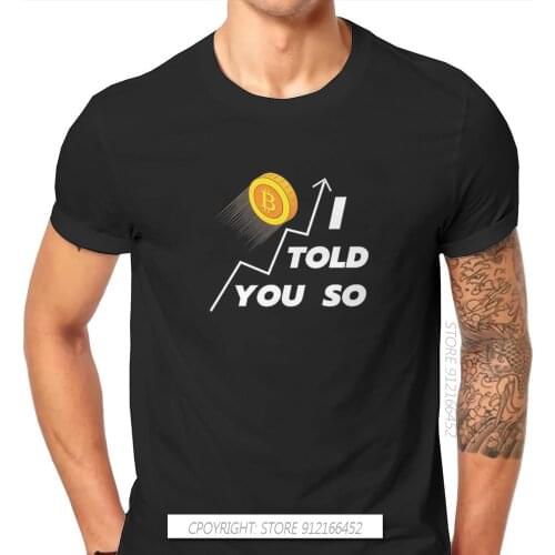 Bitcoin Cryptocurrency Art I Told You So BTC T Shirt Harajuku Grunge High Quality Tshirt Large O-Neck Men Tshirts