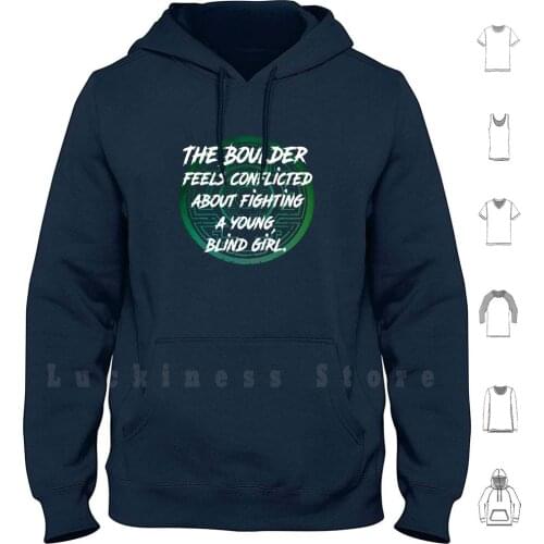 The Boulder Feels Conflicted About Fighting A Young , Blind Girl. Hoodies Long Sleeve The Boulder Feels