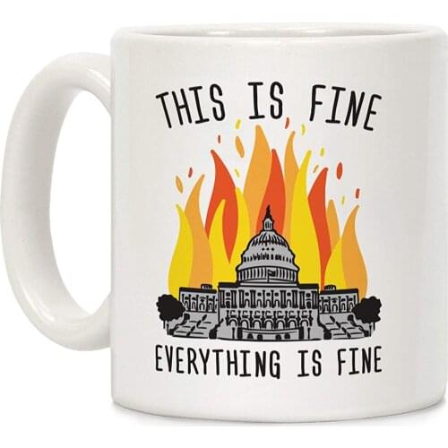 This Is Fine Everything Is Fine U.S. Capitol White 11 Ounce Ceramic Coffee Mug