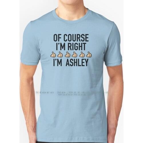 Of Course I’m Right Ashley T Shirt 100% Pure Cotton Ashley Ashley Olsen Full House Halsey Mary Kate Olsen 90s Classic Comedy