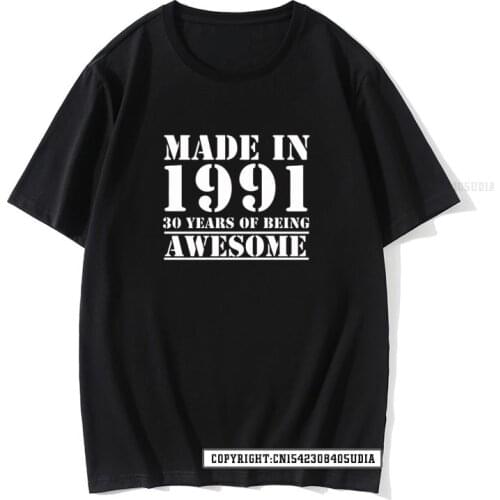 Funny 30th Birthday T-Shirt Made In 1991 Tees Cusual 30 Years Of Being Awesome T Shirts Men Geek Tops T Shirt For Men Slim Fit