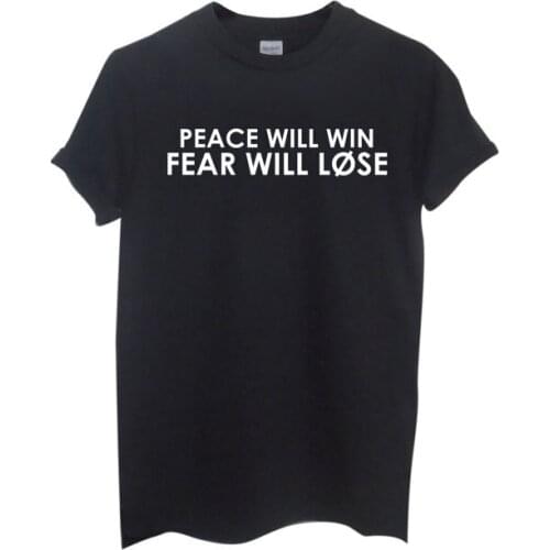 Peace Will Win, Fear Will Lose Women Tshirts Cotton Casual Funny t Shirt For Lady Top Tee Hipster Black White Drop Ship H-86