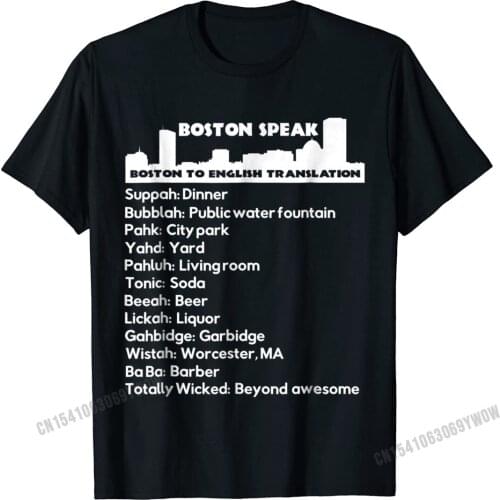 Boston Speak Boston To English Translation Funny T-Shirt Camisas Men Gift Tops & Tees For Men Special Cotton Top T-Shirts Unique