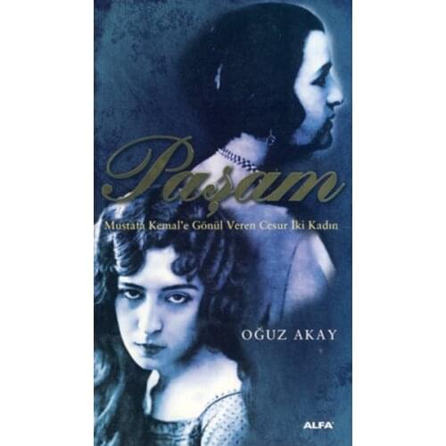 Paşam - Mustafa Kemal'e Heart Giving Bold Two Women Oğuz Akay Alpha Yayıncılık