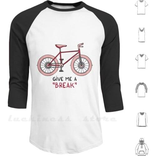 Give Me A Break Hoodie Long Sleeve Break Bike Bikes Bicycle Bicicleta Pink Cute Funny Fun Ride Cycling Humor Romance