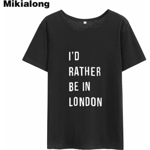 Mikialong I'd Rather Be In London Harajuku Tshirt Women 2018 Summer Short Sleeve Loose Camiseta Feminina Cotton Tumblr T-shirt