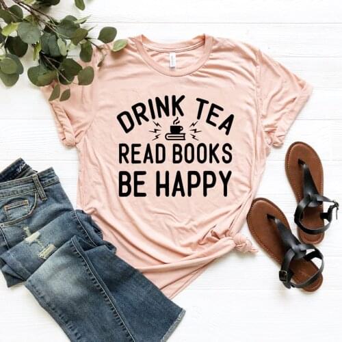 Drink Tea Read Books Be Happy T-Shirt Book Lovers Shirt Gift for Mom Wine Lover Gifts for Women Graphic Tees Unisex Casual Tops