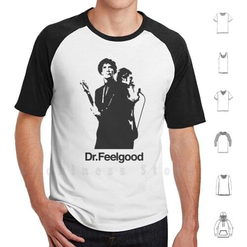 Dr Feelgood T Shirt DIY Cotton Big Size S-6xl Dr Feelgood The Feelgoods Pub Rock Canvey Island Essex She Does It Right