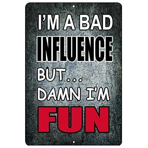 Funny Sarcastic Metal Tin Sign Wall Decor Man Cave Bar I'm a Bad Influence