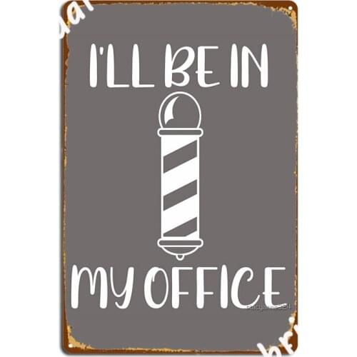 Barber I'll Be In My Office Barber Shop Barber Pole Metal Signs Cinema Kitchen Home personalized Painting Décor Tin sign Posters