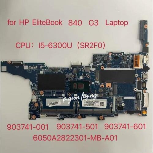 For HP EIiteBook 840 850 G3 Laptop Motherboard CPU: i5-6300U SR2F0 903741-601 903741-501 6050A2822301-MB-A01 DDR4